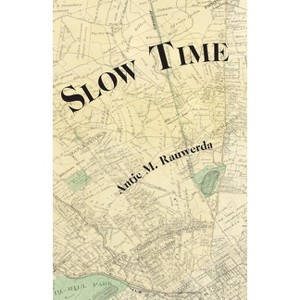 Slow Time - by  Antje M Rauwerda (Paperback) - 1 of 1