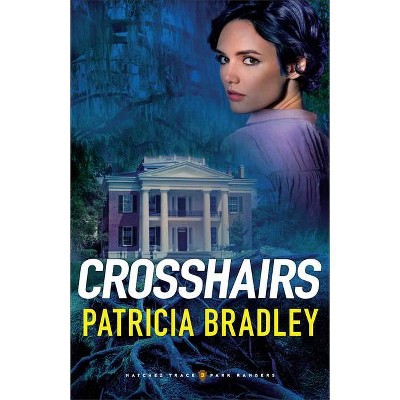 Crosshairs - (Natchez Trace Park Rangers) by  Patricia Bradley (Hardcover)