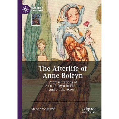 The Afterlife of Anne Boleyn - by  Stephanie Russo (Paperback)