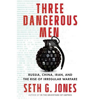 Three Dangerous Men - by  Seth G Jones (Hardcover)