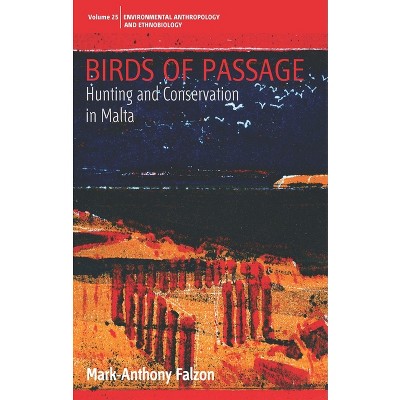 Birds of Passage - (Environmental Anthropology and Ethnobiology) by  Mark-Anthony Falzon (Paperback)
