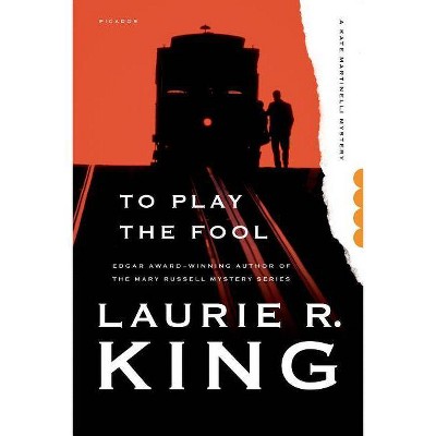 To Play the Fool - (Kate Martinelli Mystery) by  Laurie R King (Paperback)