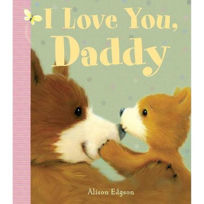 I Love You, Daddy - by  Little Bee Books (Board Book)