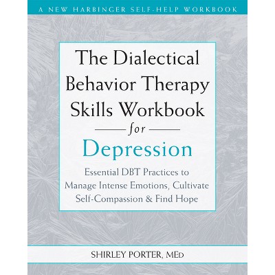 The Dialectical Behavior Therapy Skills Workbook for Depression - by  Shirley Porter (Paperback)