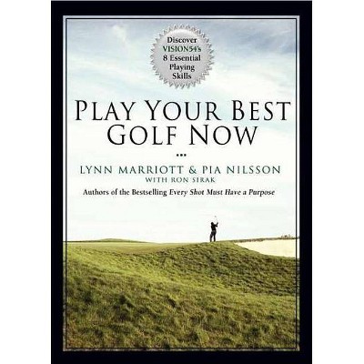 Play Your Best Golf Now - by  Lynn Marriott & Pia Nilsson (Hardcover)