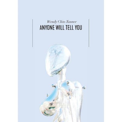 Anyone Will Tell You - by  Wendy Chin-Tanner (Paperback)