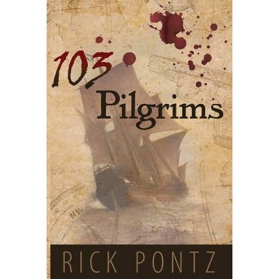 103 Pilgrims - by  Rick Pontz (Paperback)