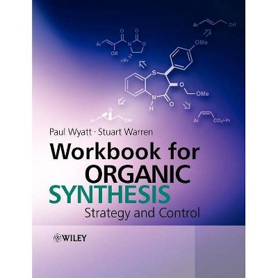 Workbook for Organic Synthesis - by  Stuart Warren & Paul Wyatt (Paperback)