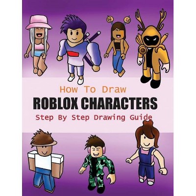 How To Draw Roblox Characters Step By Step Drawing Guide By Sus Williard Paperback Target - jd roblox name