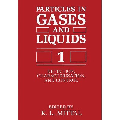 Particles in Gases and Liquids 1 - by  K L Mittal (Paperback)