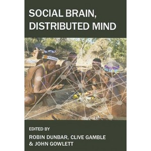 Social Brain, Distributed Mind - (Proceedings of the British Academy) by  Robin Dunbar & Clive Gamble & John Gowlett (Hardcover) - 1 of 1
