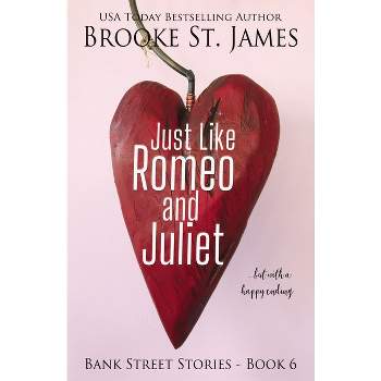 Just Like Romeo and Juliet--But with a Happy Ending - by  Brooke St James (Paperback)