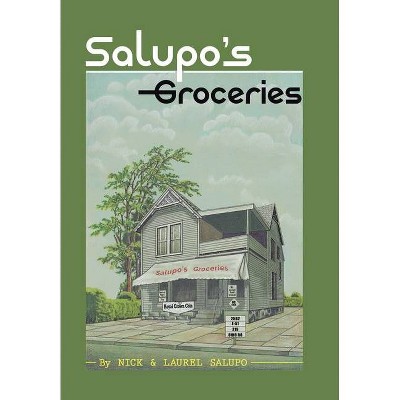 Salupo's Groceries - by  Laurel Salupo & Nick Salupo (Hardcover)