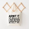 City Creek Prints Admit It Canvas Tote Bag - 15x16 - Natural - 2 of 2