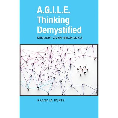 A.G.I.L.E. Thinking Demystified - by  Frank Forte (Paperback)