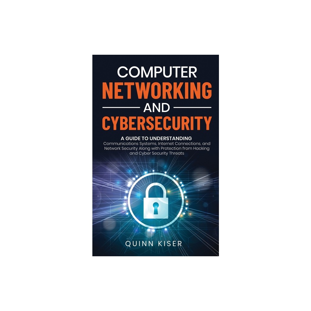 Computer Networking and Cybersecurity - by Quinn Kiser (Hardcover)