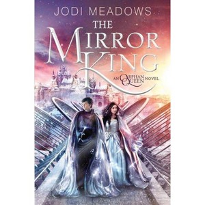 The Mirror King - (Orphan Queen) by  Jodi Meadows (Paperback) - 1 of 1