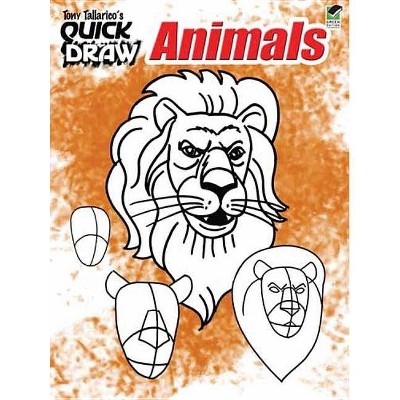 Tony Tallarico's Quick Draw Animals - (Dover How to Draw) by  Tony Tallarico & Drawing (Paperback)