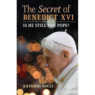 The Secret of Benedict XVI - by  Antonio Socci (Paperback)