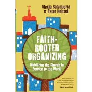 Faith-Rooted Organizing - by  Alexia Salvatierra & Peter Heltzel (Paperback) - 1 of 1