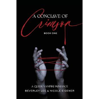A Conclave of Crimson Book One - by  Nicole Eigener & Beverley Lee (Paperback)