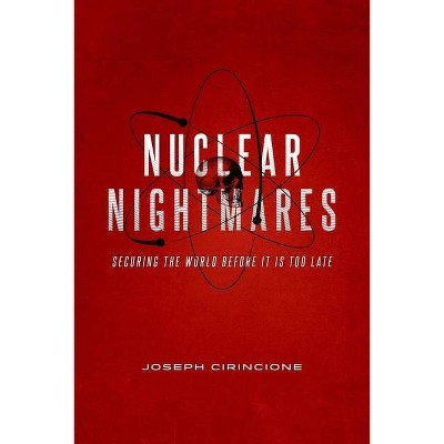Nuclear Nightmares - by  Joseph Cirincione (Paperback)