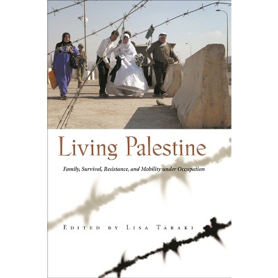 Living Palestine - (Gender, Culture, and Politics in the Middle East) by  Lisa Taraki (Paperback)
