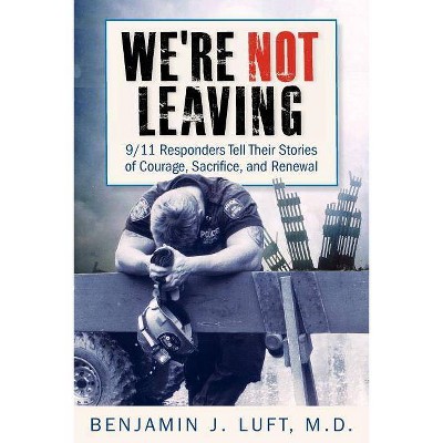 We're Not Leaving - by  Benjamin J Luft (Paperback)