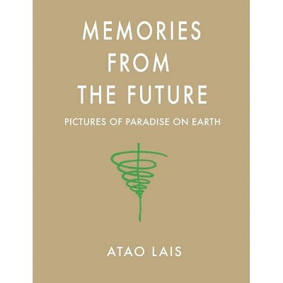 Memories from the Future - by  Atao Lais (Paperback)