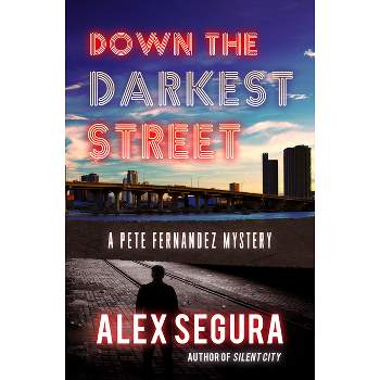 Down the Darkest Street - (Pete Fernandez) by  Alex Segura (Paperback)