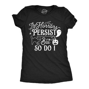Womens the Horrors Persist but So do I Cute T Shirt Funny Halloween Tee Scary Shirt for Ladies - Crazy Dog Women's T Shirt - 1 of 4
