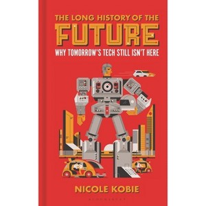 The Long History of the Future - by Nicole Kobie - 1 of 1