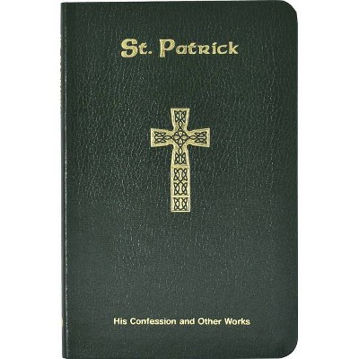 St. Patrick: His Confession and Other Works - by  Neil Xavier O'Donoghue (Paperback)