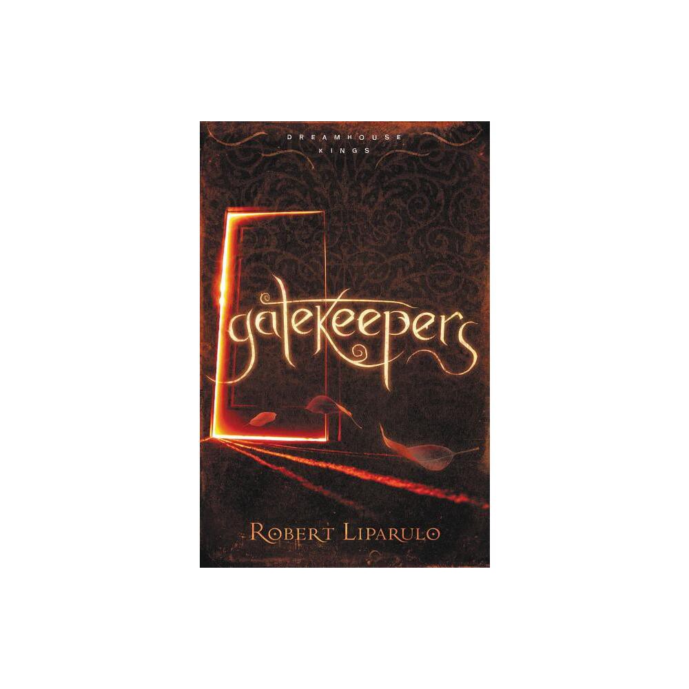 Gatekeepers - (Dreamhouse Kings) by Robert Liparulo (Paperback)