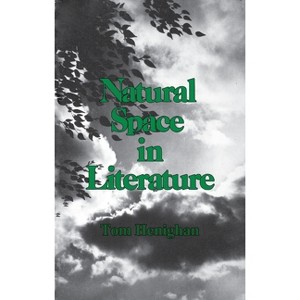 Natural Space in Literature - by  Tom Henighan (Paperback) - 1 of 1