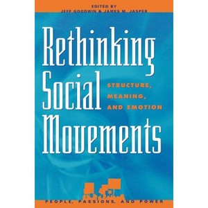 Rethinking Social Movements - (People, Passions, and Power: Social Movements, Interest Orga) by  Jeff Goodwin & James M Jasper (Paperback) - 1 of 1
