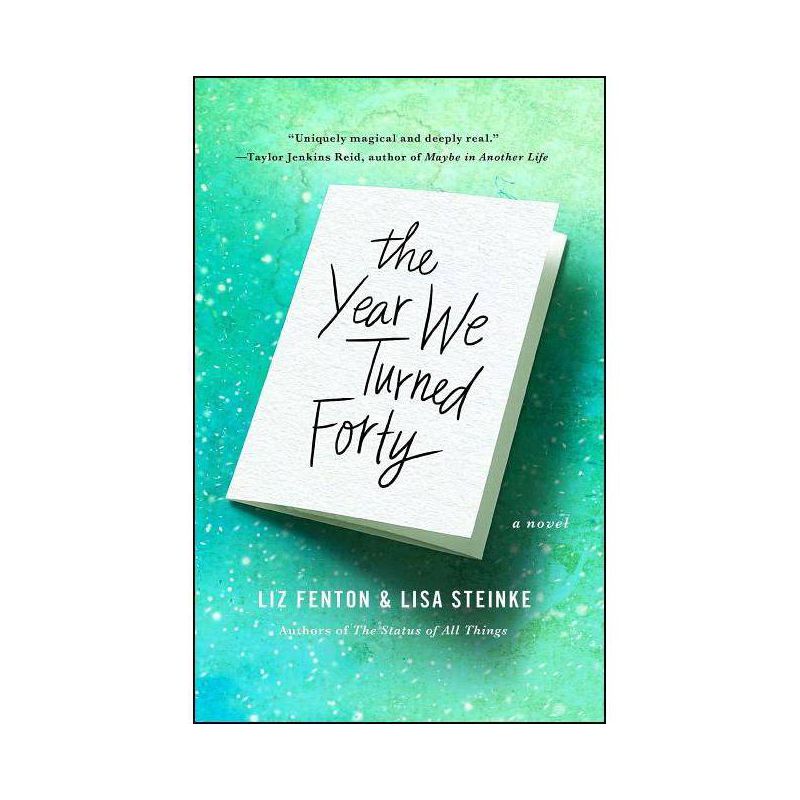 The Year We Turned Forty - by  Liz Fenton & Lisa Steinke (Paperback), 1 of 2