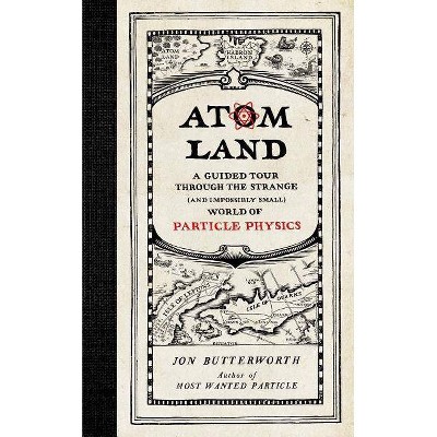  Atom Land - by  Jon Butterworth (Hardcover) 