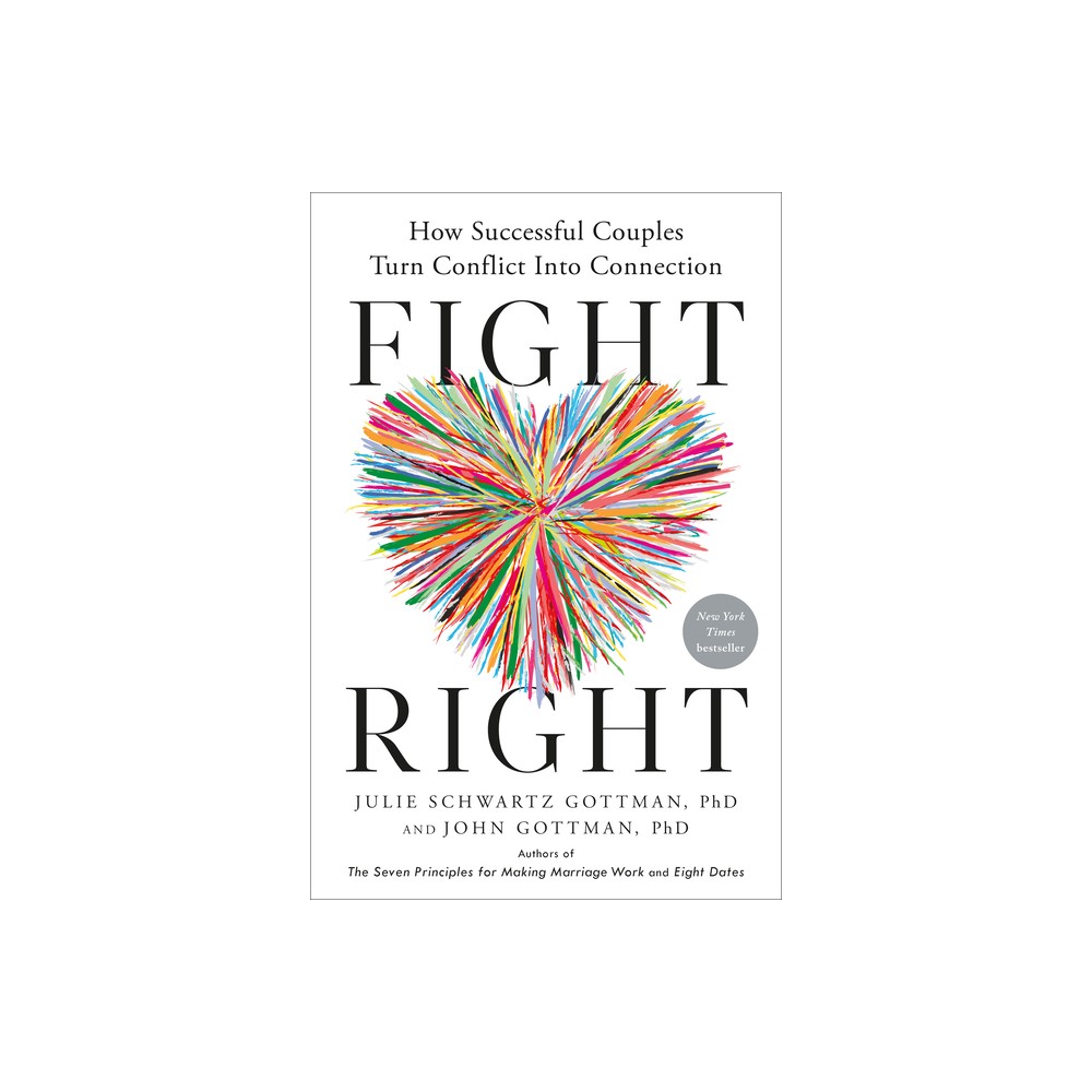 Fight Right - by Julie Schwartz Gottman & John Gottman (Hardcover)