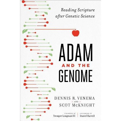 Adam and the Genome - by  Scot McKnight & Dennis R Venema (Paperback)