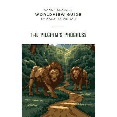 Worldview Guide for Pilgrim's Progress - (Canon Classics Literature) by  Douglas Wilson (Paperback)