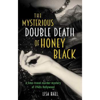The Mysterious Double Death of Honey Black - (Hotel Hollywood Mysteries) by  Lisa Hall (Paperback)