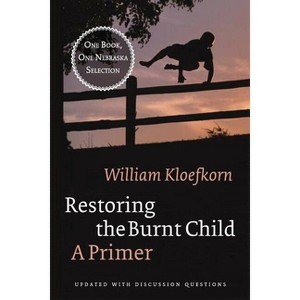 Restoring the Burnt Child - by  William Kloefkorn (Paperback) - 1 of 1