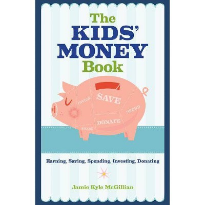 The Kids' Money Book - by  Jamie Kyle McGillian (Paperback)