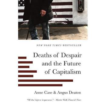 Deaths of Despair and the Future of Capitalism - by Anne Case & Angus Deaton