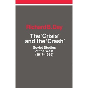 The Crisis and the Crash - by  Richard B Day (Paperback) - 1 of 1