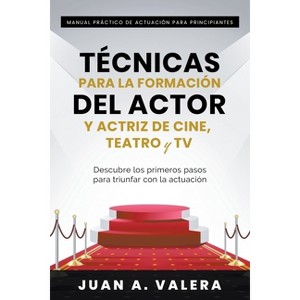 Manual Práctico de Actuación para Principiantes - by  Juan Valera (Paperback) - 1 of 1