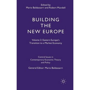 Building the New Europe - (Central Issues in Contemporary Economic Theory and Policy) by  Mario Baldassarri & Robert Mundell (Hardcover) - 1 of 1