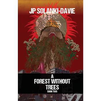 A Forest Without Trees - by  Jp Solanki-Davie (Paperback)