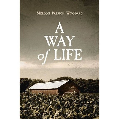 A Way of Life - by  Merlon Patrick Woodard (Paperback)